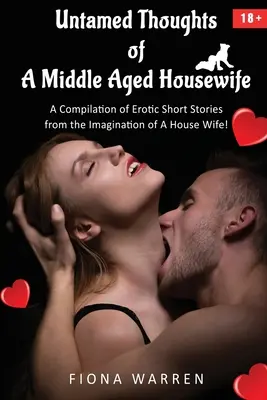 Gândurile neîmblânzite ale unei casnice de vârstă mijlocie - Untamed Thoughts of a Middle Aged House Wife