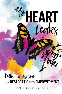Inima mea pierde cerneală: Expresii poetice pentru restaurare și împuternicire - My Heart Leaks Ink: Poetic Expressions for Restoration and Empowerment