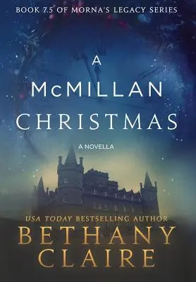 Un Crăciun McMillan - O nuvelă: O poveste de dragoste scoțiană, cu călătorii în timp - A McMillan Christmas - A Novella: A Scottish, Time Travel Romance