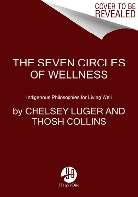 Cele șapte cercuri: Învățături indigene pentru a trăi bine - The Seven Circles: Indigenous Teachings for Living Well