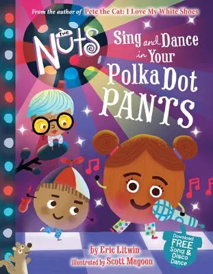 The Nuts: Cântă și dansează în pantalonii tăi polka-dot - The Nuts: Sing and Dance in Your Polka-Dot Pants