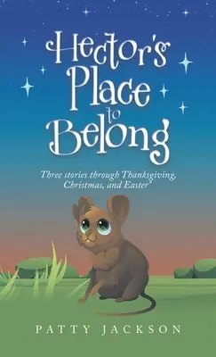 Hector's Place to Belong: Trei povești prin Ziua Recunoștinței, Crăciun și Paște - Hector's Place to Belong: Three Stories Through Thanksgiving, Christmas, and Easter