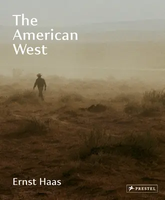 Ernst Haas: Vestul american - Ernst Haas: The American West