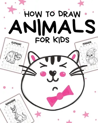 Cum să desenezi animale pentru copii: Ages 4-10 - In Simple Steps - Învață să desenezi pas cu pas - How To Draw Animals For Kids: Ages 4-10 - In Simple Steps - Learn To Draw Step By Step