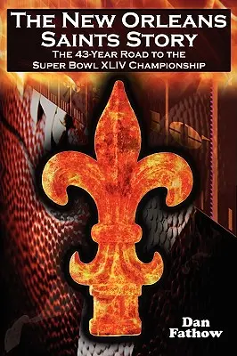 Povestea New Orleans Saints: Drumul de 43 de ani către campionatul Super Bowl 2009 - The New Orleans Saints Story: The 43-Year Road to the 2009 Super Bowl Championship