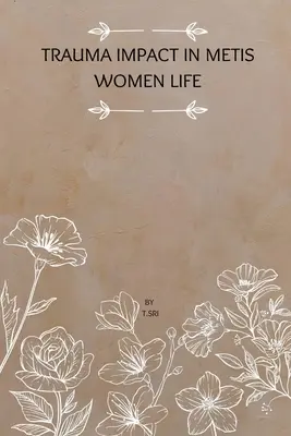 Impactul traumelor în viața femeilor metis - Trauma Impact in Metis Women Life