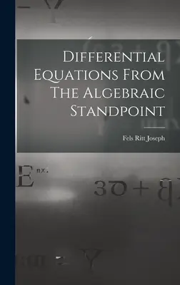 Ecuații diferențiale din punct de vedere algebric (Differential Equations From The Algebraic Standpoint) - Differential Equations From The Algebraic Standpoint