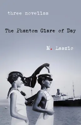 The Phantom Glare of Day: Trei nuvele - The Phantom Glare of Day: Three Novellas