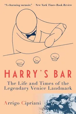 Barul lui Harry: Viața și vremurile legendarului reper din Veneția - Harry's Bar: The Life and Times of the Legendary Venice Landmark