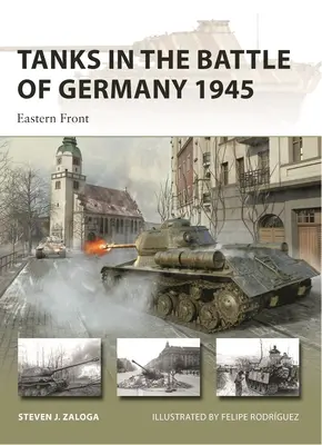 Tancurile în bătălia din Germania 1945: Frontul de Est - Tanks in the Battle of Germany 1945: Eastern Front