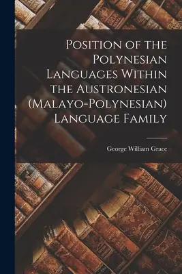 Poziția limbilor polineziene în cadrul familiei de limbi austroneziene (malayo-polineziene) - Position of the Polynesian Languages Within the Austronesian (Malayo-Polynesian) Language Family