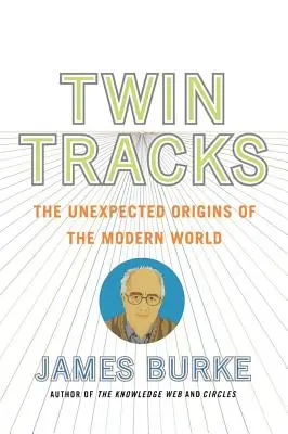 Twin Tracks: Originile neașteptate ale lumii moderne - Twin Tracks: The Unexpected Origins of the Modern World