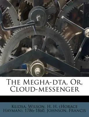 Megha-Dta, sau mesagerul norilor - The Megha-Dta, Or, Cloud-Messenger