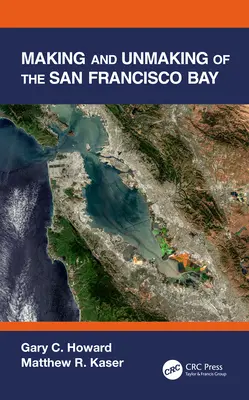 Crearea și desființarea golfului San Francisco - Making and Unmaking of the San Francisco Bay