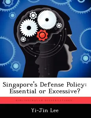 Politica de apărare a Singapore: Esențială sau excesivă? - Singapore's Defense Policy: Essential or Excessive?