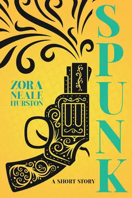 Spunk - A Short Story;Inclusiv eseul introductiv „O scurtă istorie a Renașterii Harlem - Spunk - A Short Story;Including the Introductory Essay 'A Brief History of the Harlem Renaissance'