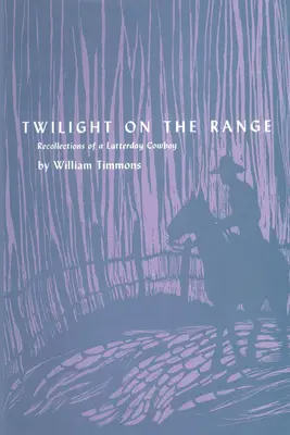 Amurg pe câmp: Recollections of a Latterday Cowboy - Twilight on the Range: Recollections of a Latterday Cowboy