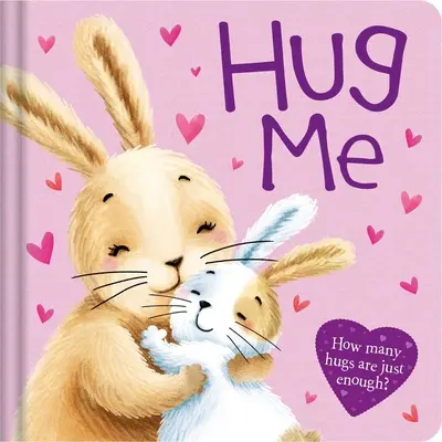 Îmbrățișează-mă: carte de carton căptușită - Hug Me: Padded Board Book