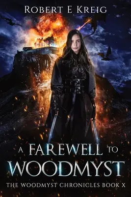 A Farewell to Woodmyst: Cronicile Woodmyst Cartea X - A Farewell to Woodmyst: The Woodmyst Chronicles Book X