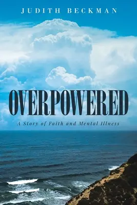 Overpowered: O poveste despre credință și boală mintală - Overpowered: A Story of Faith and Mental Illness