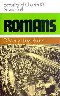 Romani 10: Credința mântuitoare - Romans 10: Saving Faith
