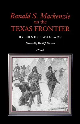Ranald S. MacKenzie pe frontiera texană - Ranald S. MacKenzie on the Texas Frontier