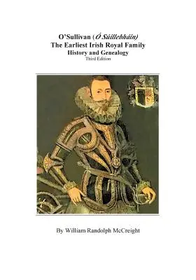 O'Sullivan (O'Suilleabhainn), cea mai veche familie regală irlandeză: istorie și genealogie. Ediția a treia - O'Sullivan (O'Suilleabhainn), the Earliest Irish Royal Family: History and Genealogy. Third Edition