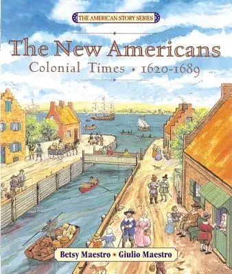 Noii americani: Epoca colonială: 1620-1689 - The New Americans: Colonial Times: 1620-1689
