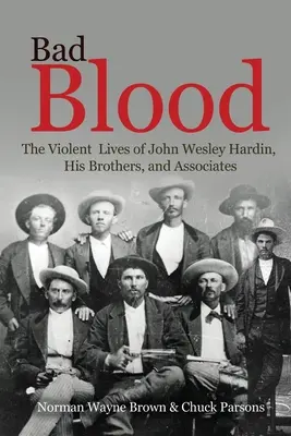 Bad Blood: Viețile violente ale lui John Wesley Hardin, ale fraților săi și ale asociaților săi - Bad Blood: The Violent Lives of John Wesley Hardin, His Brothers, and Associates