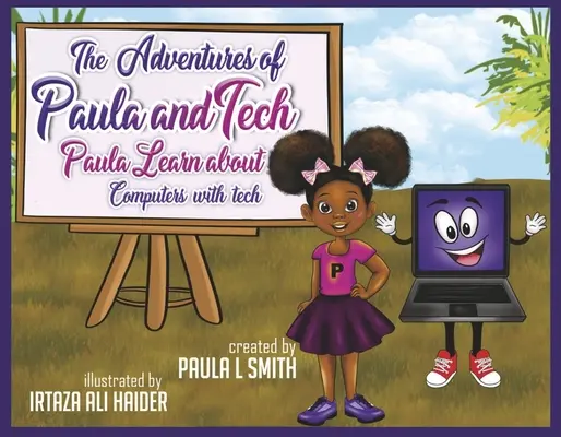 Aventurile Paulei și ale lui Tech: Paula învață despre calculatoare cu Tech: Doar pentru copii! Volumul 2 - The Adventures of Paula and Tech: Paula Learns about Computers with Tech: Just for Kids! Volume 2