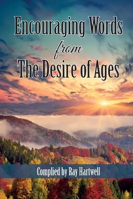 Cuvinte încurajatoare din Dorința vârstelor - Encouraging Words from The Desire of Ages