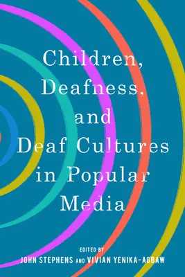 Copiii, surzenia și culturile surzilor în mediile populare - Children, Deafness, and Deaf Cultures in Popular Media