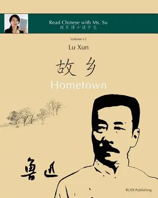Lu Xun Hometown - 鲁迅《故乡》: în chineză simplificată și tradițională, cu pinyin și alte informații utile fo - Lu Xun Hometown - 鲁迅《故乡》: in simplified and traditional Chinese, with pinyin and other useful information fo