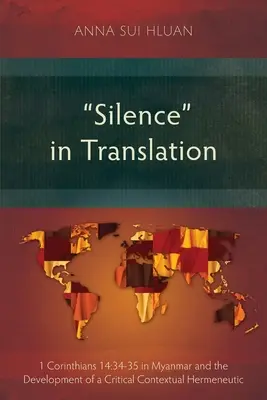 Tăcerea în traducere: 1 Corinteni 14:34-35 în Myanmar și dezvoltarea unei hermeneutici contextuale critice - Silence in Translation: 1 Corinthians 14:34-35 in Myanmar and the Development of a Critical Contextual Hermeneutic