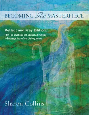 Devenind capodopera Lui: Ediția Reflect and Pray - Becoming His Masterpiece: Reflect and Pray Edition
