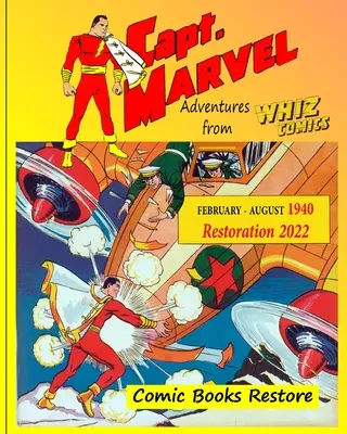 Captain Marvel din Whiz Comics - februarie-august 1940: 1940 - Restaurare 2022 - Captain Marvel from Whiz Comics - February/August 1940: 1940 - Restoration 2022