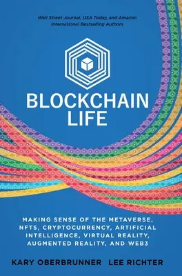Blockchain Life: A da sens Metaversului, NFT-urilor, Criptomonedei, Realității virtuale, Realității augmentate și Web3 - Blockchain Life: Making Sense of the Metaverse, NFTs, Cryptocurrency, Virtual Reality, Augmented Reality, and Web3