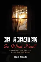 A înșelat! ȘI ACUM CE? - He Cheated! SO NOW WHAT?