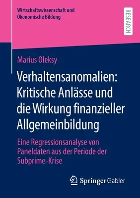 Anomaliile comportamentale: abordări critice și efectul alfabetizării financiare: o analiză de regresie a datelor panel din perioada Subpr - Verhaltensanomalien: Kritische Anlsse Und Die Wirkung Finanzieller Allgemeinbildung: Eine Regressionsanalyse Von Paneldaten Aus Der Periode Der Subpr