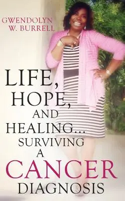 Viață, speranță și vindecare...Supraviețuirea unui diagnostic de cancer - Life, Hope, and Healing...Surviving a Cancer Diagnosis