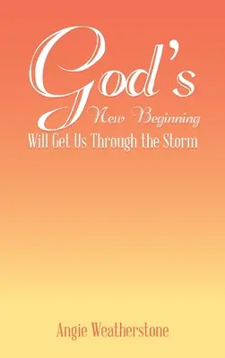 Noul început al lui Dumnezeu ne va ajuta să trecem peste furtună - God's New Beginning Will Get Us Through the Storm