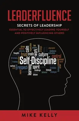 Leaderfluence: Secretele leadershipului esențiale pentru a te conduce eficient și a-i influența pozitiv pe ceilalți - Leaderfluence: Secrets of Leadership Essential to Effectively Leading Yourself and Positively Influencing Others
