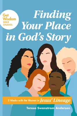 Găsirea locului tău în povestea lui Dumnezeu: 5 săptămâni cu femeile din neamul lui Isus - Finding Your Place in God's Story: 5 Weeks with the Women in Jesus' Lineage