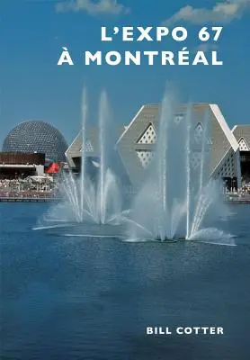 Expo 67 din Montreal - Montreal's Expo 67