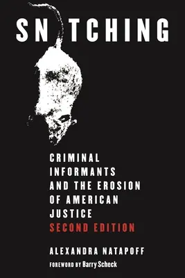 Snitching: Informatorii criminali și erodarea justiției americane, ediția a doua - Snitching: Criminal Informants and the Erosion of American Justice, Second Edition