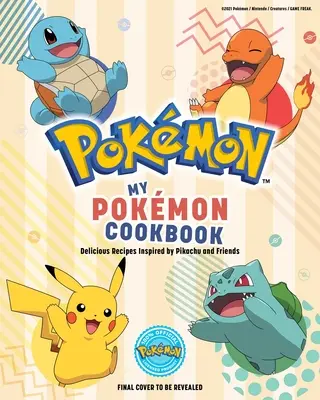 Cartea mea de bucate Pokmon: Rețete delicioase inspirate de Pikachu și prietenii săi - My Pokmon Cookbook: Delicious Recipes Inspired by Pikachu and Friends