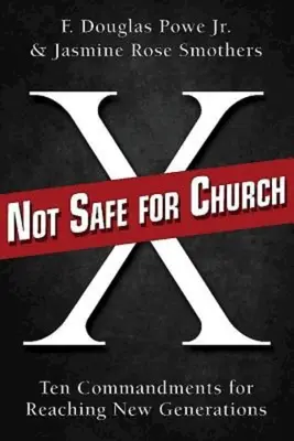 Nu este sigur pentru biserică: Zece porunci pentru a ajunge la noile generații - Not Safe for Church: Ten Commandments for Reaching New Generations