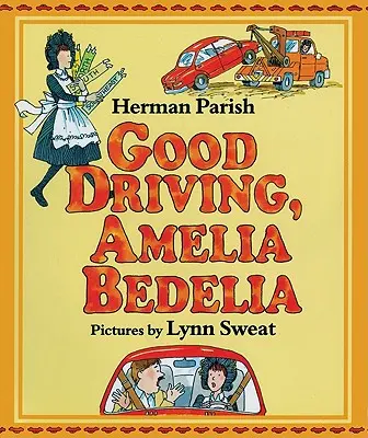 Condu bine, Amelia Bedelia - Good Driving, Amelia Bedelia