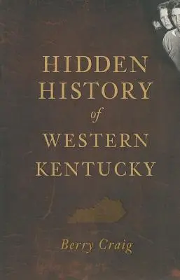 Istoria ascunsă a vestului statului Kentucky - Hidden History of Western Kentucky