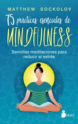 75 de practici esențiale de mindfulness - 75 Prcticas Esenciales de Mindfulness